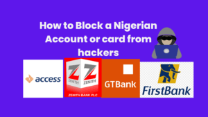 Read more about the article How to Block A Nigerian Account or Atm Card from Hackers